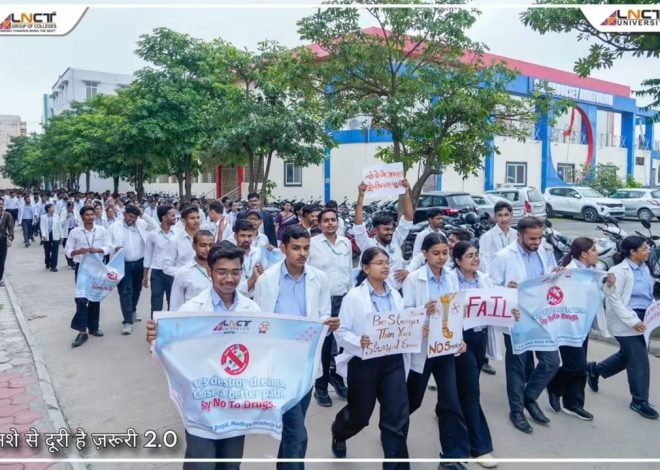 भोपाल: एलएनसीटी विश्वविद्यालय में “नशे से दूरी है जरूरी 2.0” जागरूकता कार्यक्रम संम्पन
